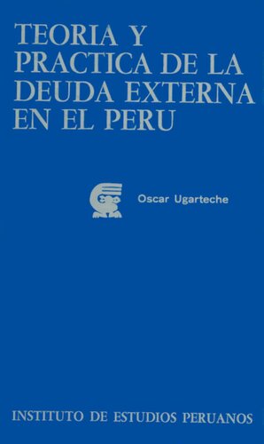 Teoría y práctica de la deuda externa en el Perú