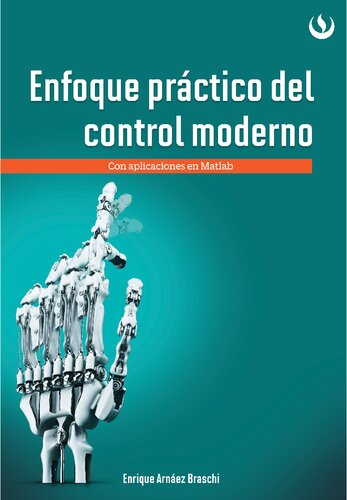 Enfoque práctico del control moderno: con aplicaciones en Matlab