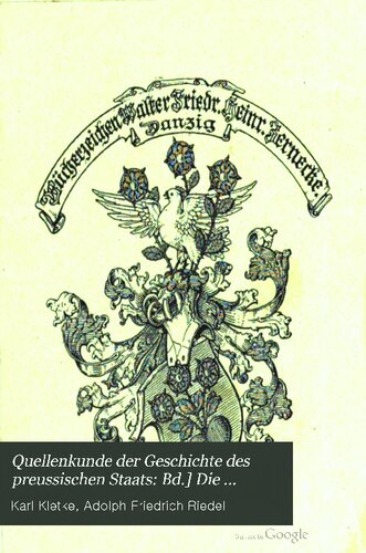 Die Quellenschriftsteller zur Geschichte des preußischen Staates, nach ihrem Inhalt und Wert dargestellt