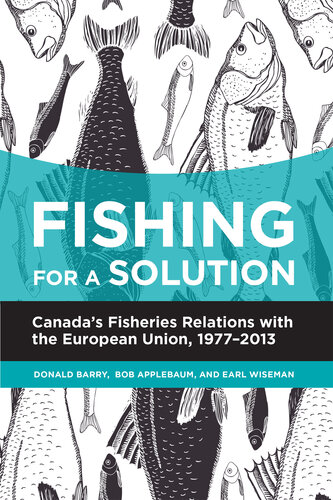 Fishing for a Solution: Canada's Fisheries Relations With the European Union, 1977-2013