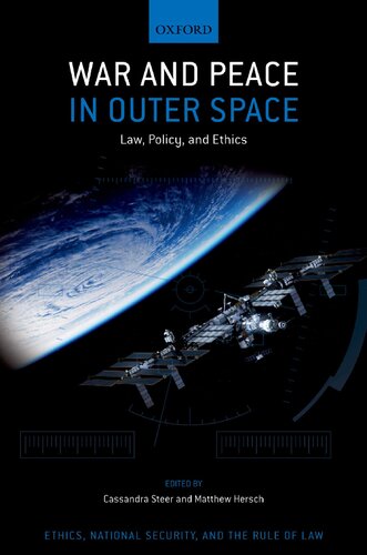 War and Peace in Outer Space: Law, Policy, and Ethics