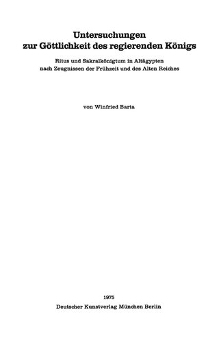 Untersuchungen zur Göttlichkeit des regierenden Königs : Ritus und Sakralkönigtum in Altägegypten nach Zeugnissen der Frühzeit und des alten Reiches