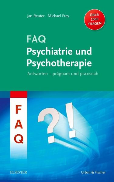 FAQ Psychiatrie und Psychotherapie: Antworten - prägnant und praxisnah - über 1000 Fragen