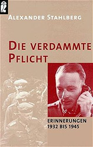 Die verdammte Pflicht. Erinnerungen 1932 bis 1945. ( Zeitgeschichte).