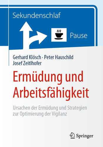 Ermüdung und Arbeitsfähigkeit : Ursachen der Ermüdung und Strategien zur Optimierung der Vigilanz