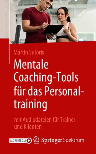 Mentale Coaching-Tools für das Personaltraining : mit Audiodateien für Trainer und Klienten