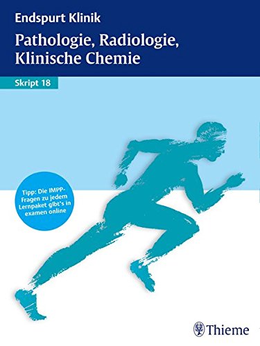 Endspurt Klinik. Skript 18 Pathologie, Radiologie, klinische Chemie