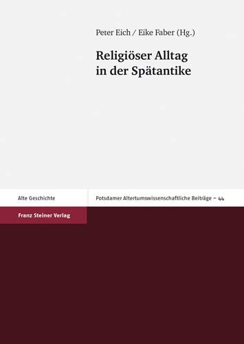 Religioser Alltag in der Spatantike (Potsdamer Altertumswissenschaftliche Beitrage, 44) (German Edition)