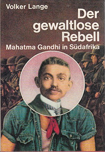 Der gewaltlose Rebell Mahatma Gandhi in Südafrika