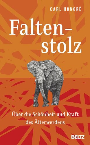 Faltenstolz - Über die Schönheit und Kraft des Älterwerdens