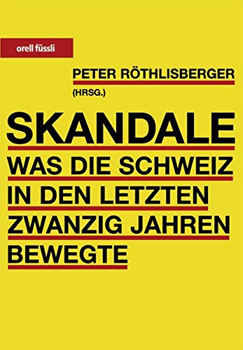 Skandale was die Schweiz in den letzten zwanzig Jahren bewegte