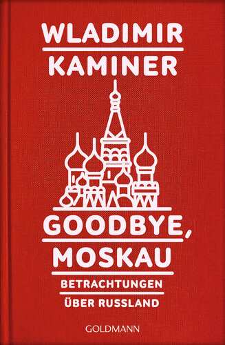 Goodbye, Moskau · Betrachtungen über Russland