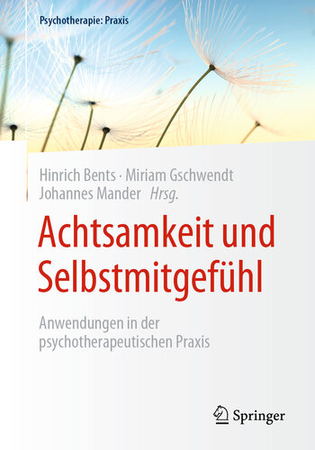 Achtsamkeit und Selbstmitgefühl : Anwendungen in der psychotherapeutischen Praxis