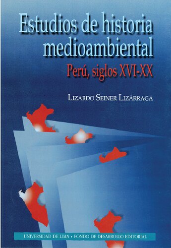 Estudios de historia medioambiental. Perú, siglos XVI-XX