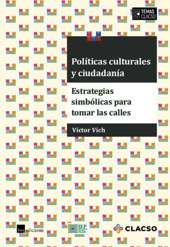 Políticas culturales y ciudadanía : estrategias simbólicas para tomar las calles