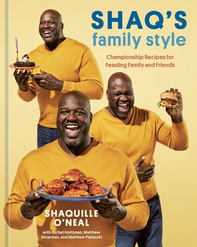 Shaq's Family Style : Championship Recipes for Feeding Family and Friends [A Cookbook]