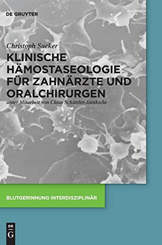 Klinische Hämostaseologie Für Zahnärzte Und Oralchirurgen (Blutgerinnung Interdisziplinär) (German Edition) (Blutgerinnung Interdisziplinär)