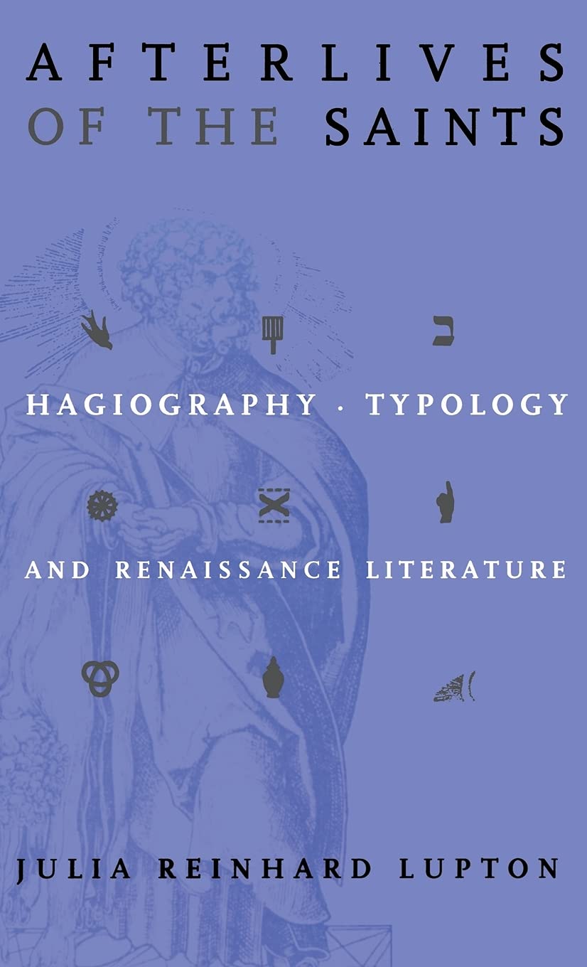 Afterlives of the Saints: Hagiography, Typology, and Renaissance Literature
