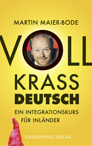 Voll krass deutsch · Ein Integrationskurs für Inländer