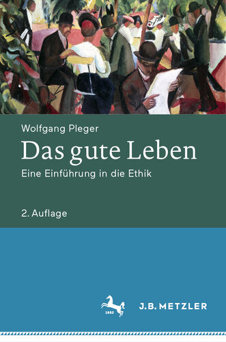 Das gute Leben : Eine Einführung in die Ethik