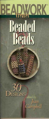 Beadwork Creates Beaded Beads: 30 Designs