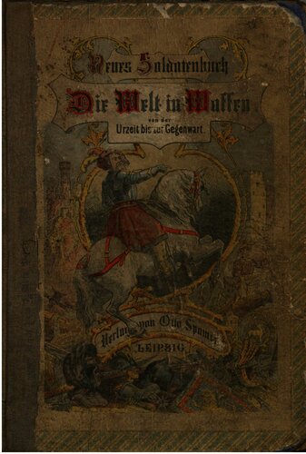 Die Welt in Waffen / Heldenzeit, Rittertum und Kriegswesen  im Altertum und Mittelalter