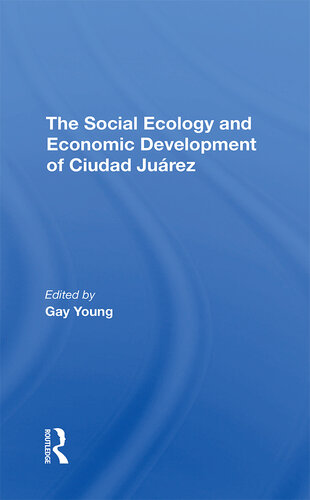 The Social Ecology and Economic Development of Ciudad Juarez