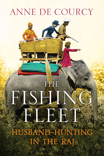The fishing fleet : husband-hunting in the Raj