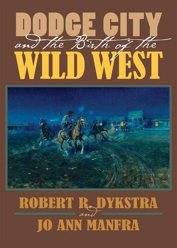 Dodge City and the Birth of the Wild West