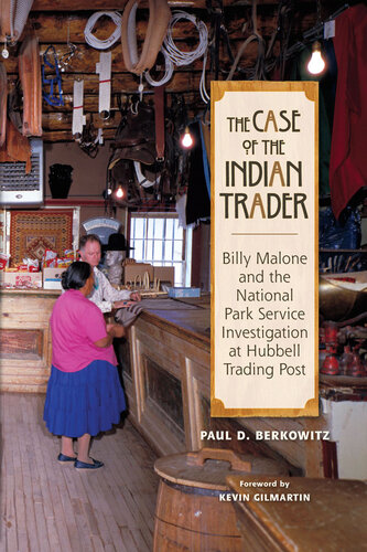 The case of the Indian trader : Billy Malone and the National Park Service investigation at Hubbell Trading Post