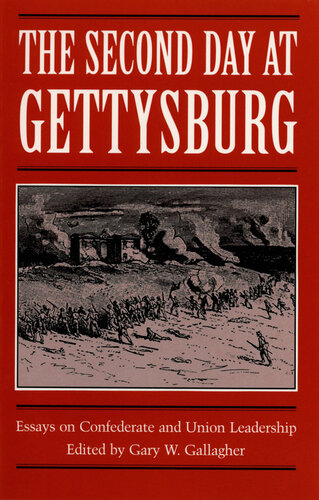 The Second Day at Gettysburg Essays on Confederate and Union Leadership