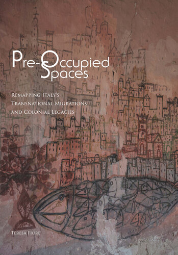 Pre-occupied spaces : remapping Italy's transnational migrations and colonial legacies