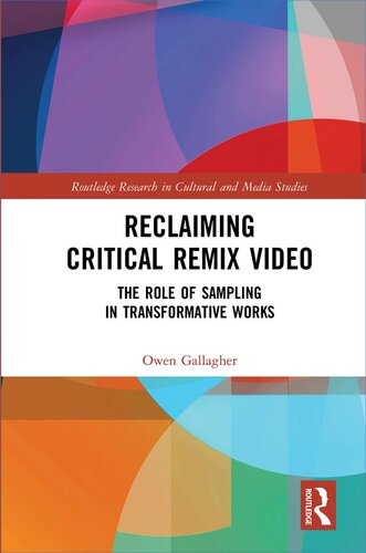 Reclaiming critical remix video : the role of sampling in transformative works