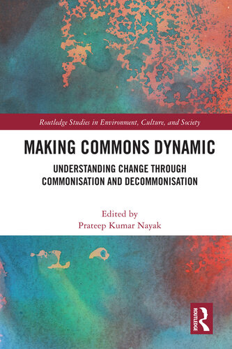 Making commons dynamic : understanding change through commonisation and decommonisation