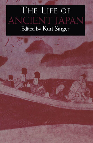The life of ancient Japan selected contemporary texts illustrating social life and ideals before the era of seclusion