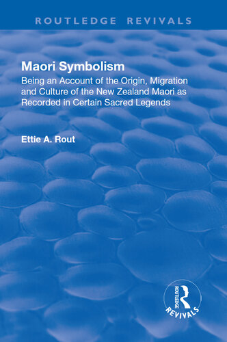 Maori symbolism : being an account of the origin, migration, and culture of the New Zealand Maori as recorded in certain sacred legends
