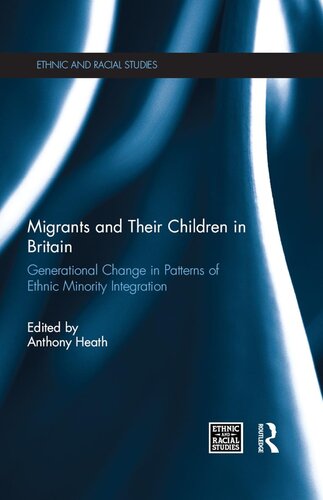 Migrants and their children in Britain : generational change in patterns of ethnic minority integration