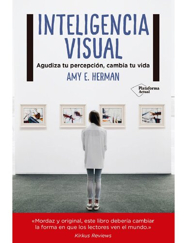 Inteligencia visual : Agudiza tu percepción, cambia tu vida