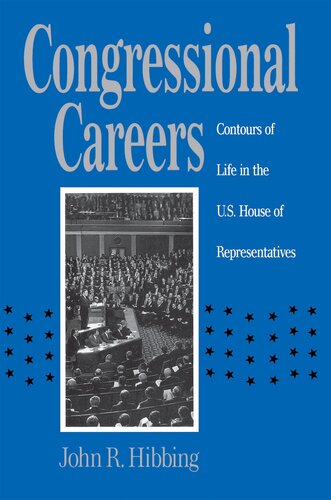 Congressional Careers: Contours of Life in the U.S. House of Representatives