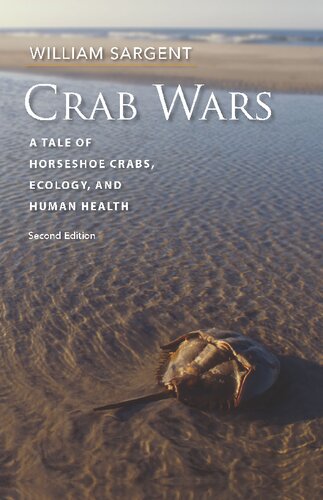 Crab Wars : A Tale of Horseshoe Crabs, Ecology, and Human Health.