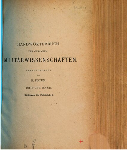 Handwörterbuch der gesamten Militärwissenschaften mit erläuternden Abbildungen / Döffingen bis Friedrich I.