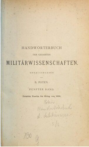Handwörterbuch der gesamten Militärwissenschaften mit erläuternden Abbildungen / Ibrahim Pascha bis Krieg von 1859