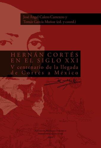 Hernán Cortés en el siglo XXI. V centenario de la llegada de Cortés a México