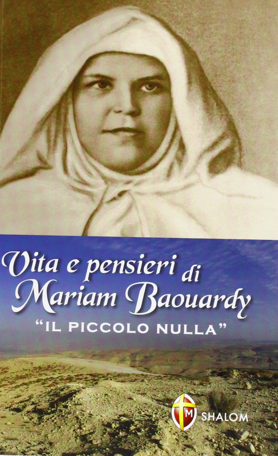 Vita e pensieri di Mariam Baouardy «il piccolo nulla»