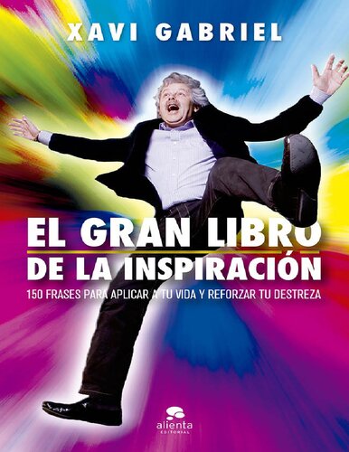 El gran libro de la inspiración : 150 frases para aplicar a tu vida y reforzar tu destreza