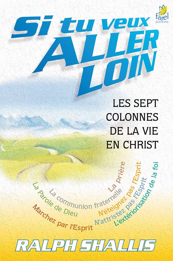 Si tu veux aller loin: Les sept colonnes de la vie en Christ