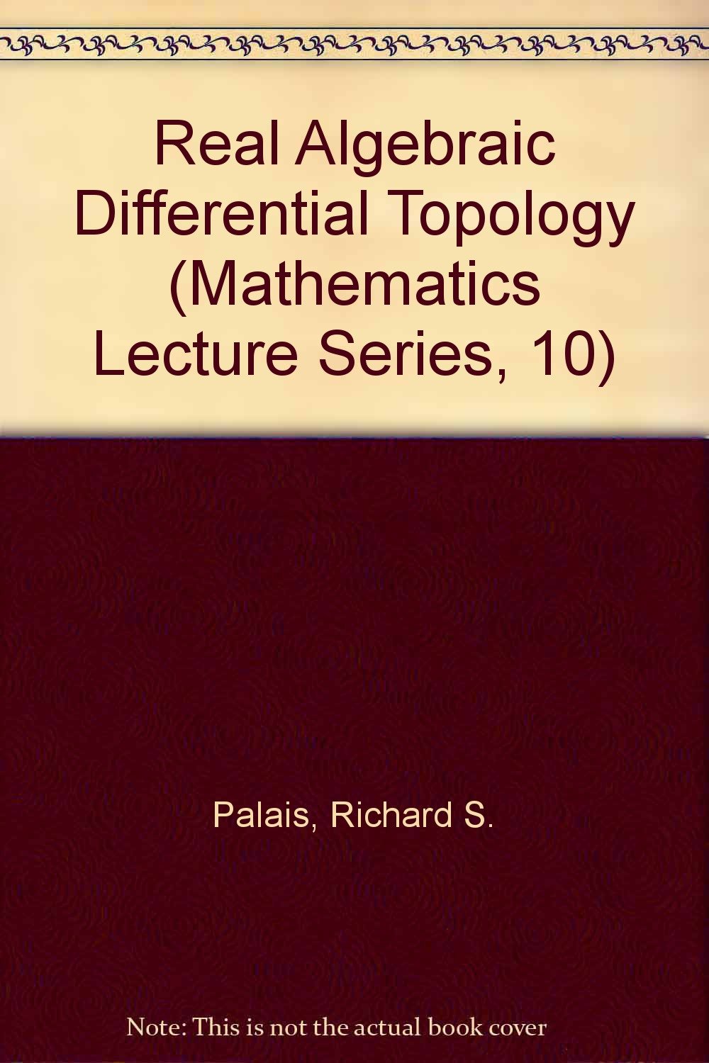 Real Algebraic Differential Topology (Mathematics Lecture Series, 10)