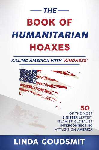 The Book of Humanitarian Hoaxes: Killing America With 'Kindness'