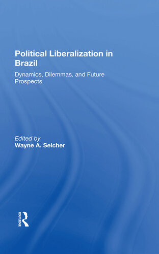 Political Liberalization in Brazil: Dynamics, Dilemmas, and Future Prospects