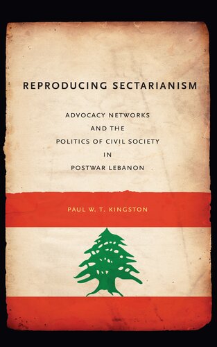 Reproducing Sectarianism: Advocacy Networks and the Politics of Civil Society in Postwar Lebanon
